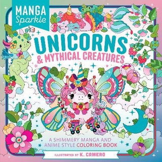 Manga Sparkle: Unicorns &  Mythical Creatures