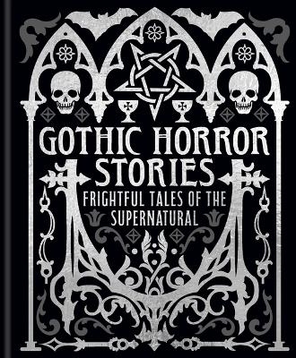Gothic Horror Stories - Edgar Allan Poe, H G Wells, Joseph Sheridan Le Fanu, Mary Shelley, Robert Louis Stevenson