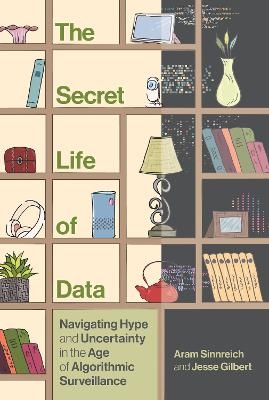 The secret life of data - Aram Sinnreich, Jesse Gilbert