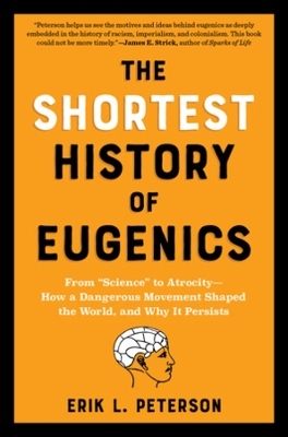 The Shortest History of Eugenics - Erik Peterson