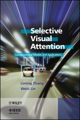 Selective Visual Attention - Liming Zhang, Weisi Lin