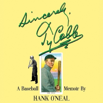 Sincerely, Ty Cobb - Hank O'Neal