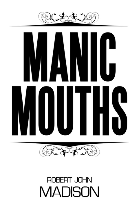 Manic Mouths - Robert John Madisson