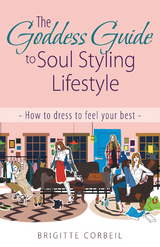 The Goddess Guide to Soul Styling Lifestyle - Brigitte Corbeil