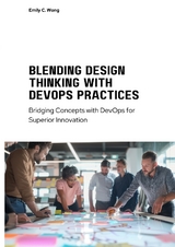 Blending Design Thinking with DevOps Practices - Emily C. Wong
