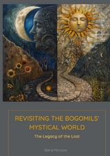 Revisiting the Bogomils' Mystical World - Elena MOROZOVA