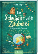 Ein Schuljahr voller Zauberei &ndash; Freistunde statt Erdkunde (Ein Schuljahr voller Zauberei 3) - Tina Zang