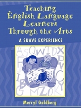 Teaching English Language Learners Through the Arts - Goldberg, Merryl