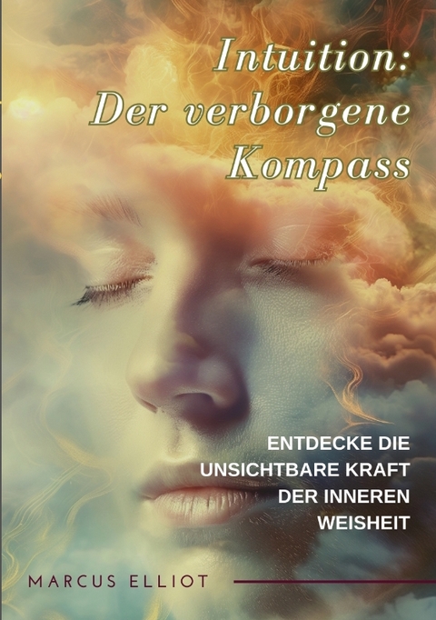 Intuition: Der verborgene Kompass - Marcus Elliot