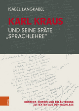 Karl Kraus und seine sp&auml;te "Sprachlehre" - Isabel Langkabel
