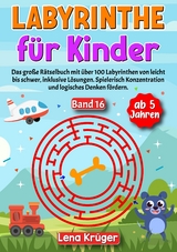 Labyrinthe f&uuml;r Kinder ab 5 Jahren - Band 16 - Lena Kr&uuml;ger