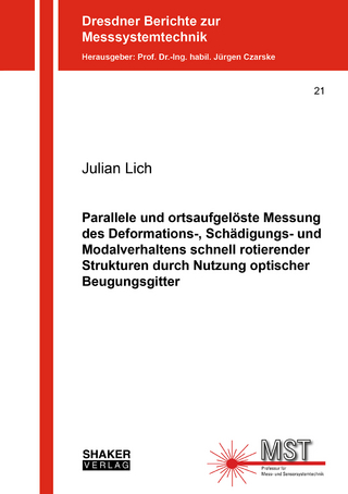 Parallele und ortsaufgelöste Messung des Deformations-, Schädigungs- und Modalverhaltens schnell rotierender Strukturen durch Nutzung optischer Beugungsgitter