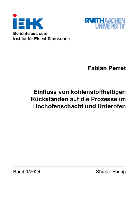 Einfluss von kohlenstoffhaltigen R&uuml;ckst&auml;nden auf die Prozesse im Hochofenschacht und Unterofen - Fabian Perret