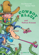 Cowboy Klaus und Kaktus Krause - Karsten Teich, Eva Muszynski