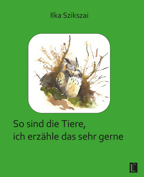 So sind die Tiere, ich erz&auml;hle das sehr gerne - Ilka Szikszai