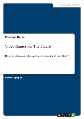 Video Games For The Elderly - Christian Dordel