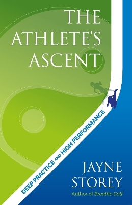 The Athlete&rsquo;s Ascent - Jayne Storey