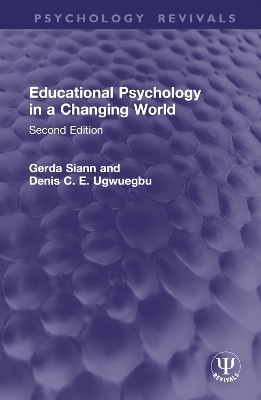 Educational Psychology in a Changing World - Gerda Siann, Denis C. E. Ugwuegbu