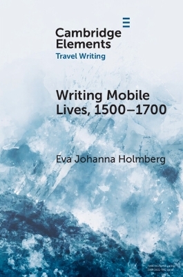 Writing Mobile Lives, 1500&ndash;1700 - Eva Johanna Holmberg