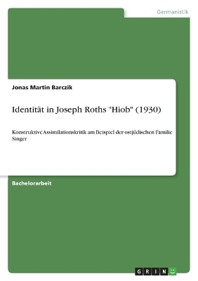 Identit&Atilde;&curren;t in Joseph Roths "Hiob" (1930) - Jonas Martin Barczik