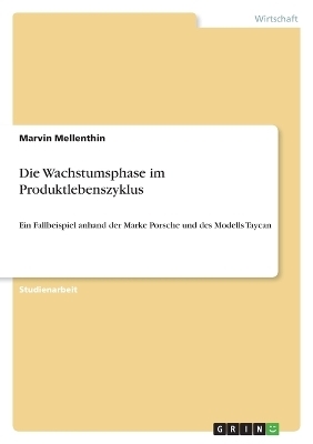 Die Wachstumsphase im Produktlebenszyklus - Marvin Mellenthin
