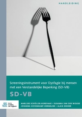 Screeningsinstrument voor Dysfagie bij mensen met een Verstandelijke beperking (SD-VB) - Marloes Sch&uuml;ller-Korevaar, Susanna Van Der Woude, Johanna Hovenkamp-Hermelink