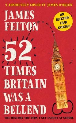 52 Times Britain was a Bellend - James Felton
