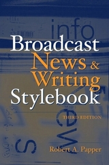 Broadcast News and Writing Stylebook - Papper, Robert A.