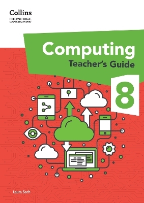 International Lower Secondary Computing Teacher&rsquo;s Guide: Stage 8 - Laura Sach