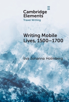 Writing Mobile Lives, 1500&ndash;1700 - Eva Johanna Holmberg