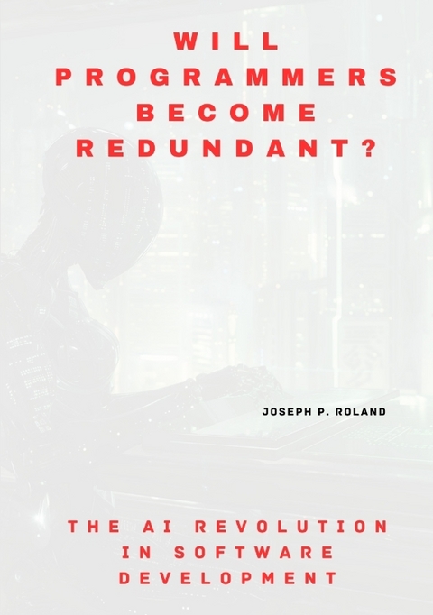 Will Programmers Become Redundant? - Joseph P. Roland
