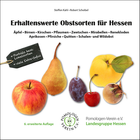 Erhaltenswerte Obstsorten f&uuml;r Hessen - Steffen Kahl, Robert Scheibel