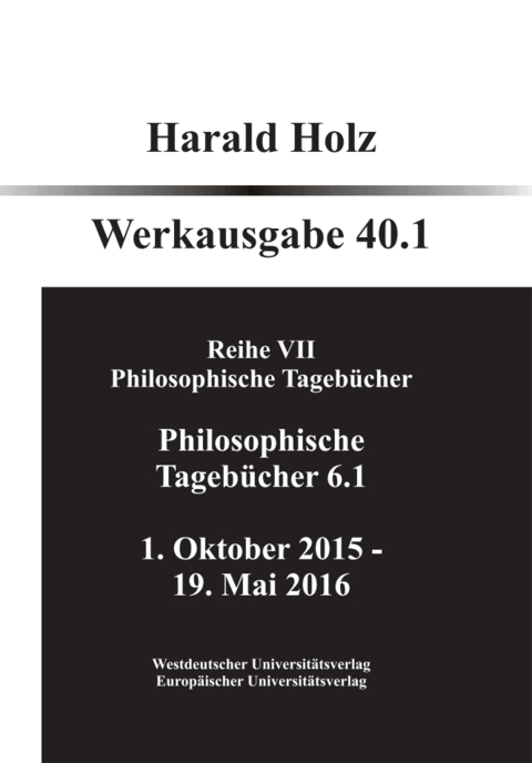 Reihe VII Philosophische Tageb&uuml;cher Band 40 - Harald Holz