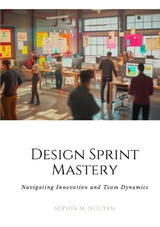 Design Sprint Mastery - Sophia M. Nguyen
