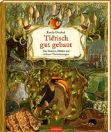 Tierisch gut gebaut &ndash; Von Nestern, H&ouml;hlen und anderen Tierwohnungen