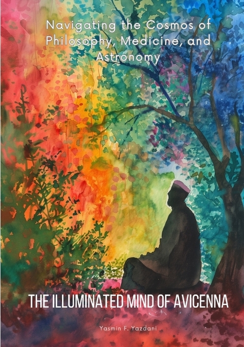 The Illuminated Mind of Avicenna - Yasmin F. Yazdani