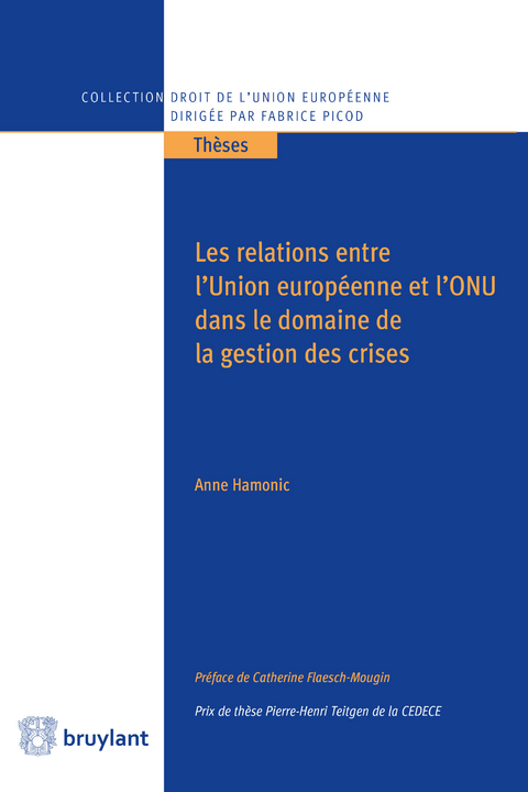 Les relations entre l'Union europ&eacute;enne et l'ONU dans le domaine de la gestion des crises - Anne Hamonic