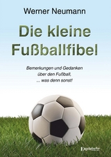 Die kleine Fu&szlig;ballfibel - Werner Neumann