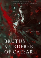 Brutus, Murderer of Caesar - Catherine E. Blackburn