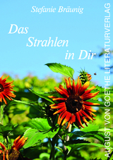 Das Strahlen in Dir - Stefanie Br&auml;unig