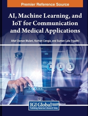 AI, Machine Learning, and IoT for Communication and Medical Applications - 