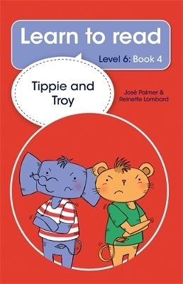 Learn to read (Level 6 Book 4): Tippie and Troy - Jos&eacute; Palmer, Reinette Lombard