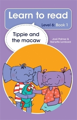 Learn to read (Level 6 Book 1): Tippie and the macaw - Jos&eacute; Palmer, Reinette Lombard