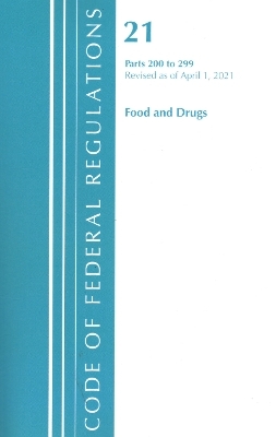 Code of Federal Regulations, Title 21 Food and Drugs 200-299, Revised as of April 1, 2021