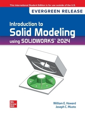 Introduction To Solid Modeling Using Solidworks 2024: 2024 Release ISE - William Howard, Joseph Musto