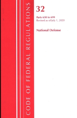 Code of Federal Regulations, Title 32 National Defense 630-699, Revised as of July 1, 2020 -  Office of The Federal Register (U.S.)