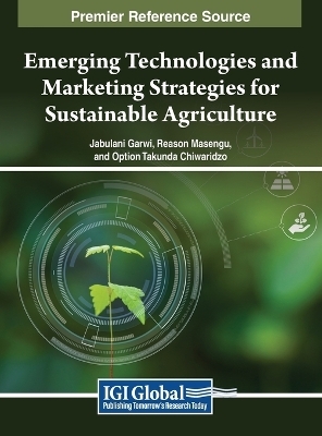 Emerging Technologies and Marketing Strategies for Sustainable Agriculture - 