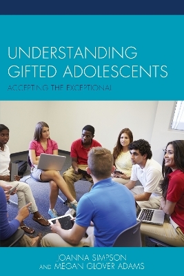 Understanding Gifted Adolescents - Joanna Simpson, Megan Glover Adams