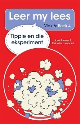 Leer my lees (Vlak 6 Boek 4): Tippie en die eksperiment - Jos&eacute; Palmer, Reinette Lombard