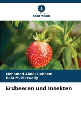Erdbeeren und Insekten - Mohamed Abdel-Raheem, Hala M Metwally